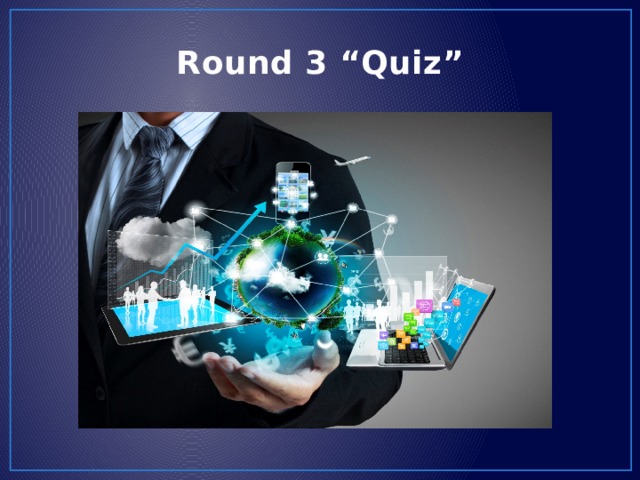 Round 3 “Quiz” 