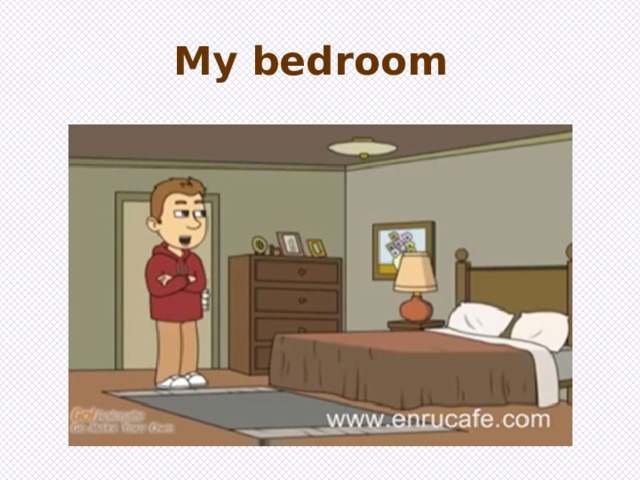 My bedroom 