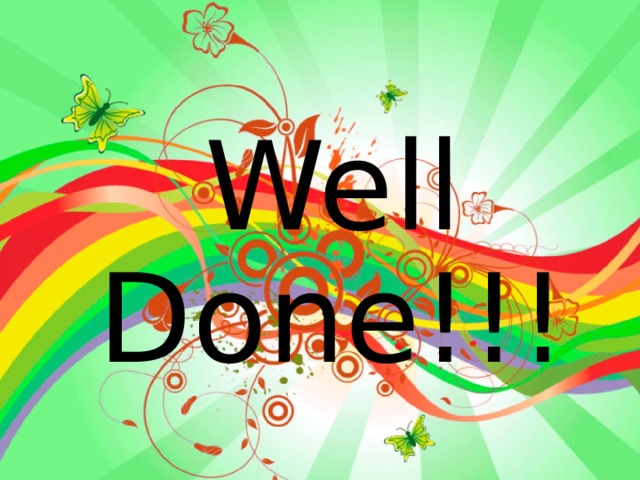 Well Done!!! 