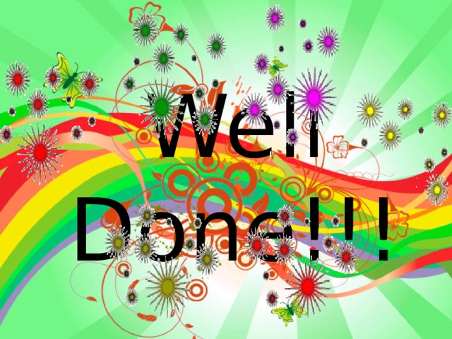 Well Done!!! 