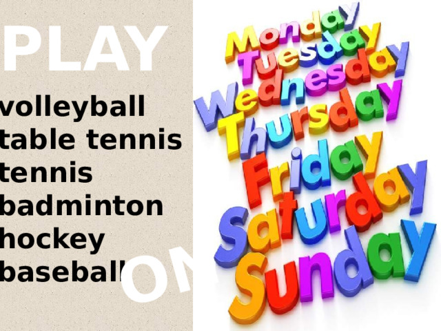 ON PLAY volleyball table tennis tennis badminton hockey baseball 