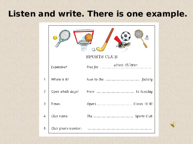 Listen and write. There is one example. 