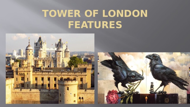 Tower of London Features