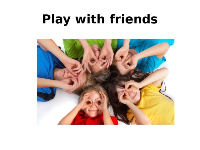 Play with friends 