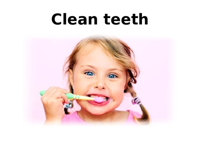 Clean teeth 