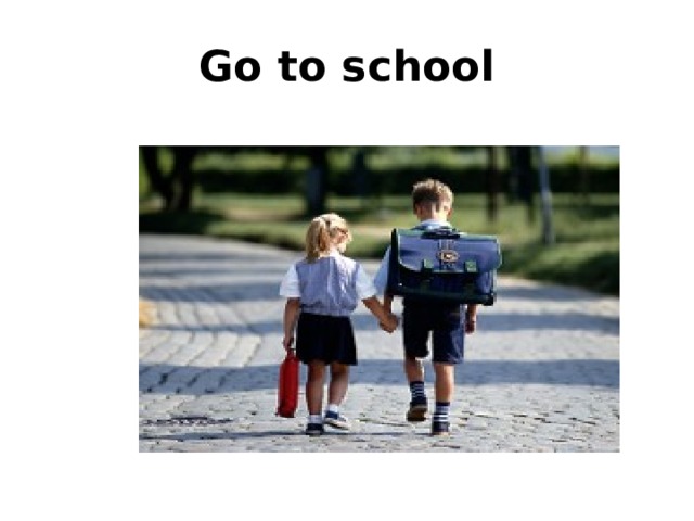 Go to school 