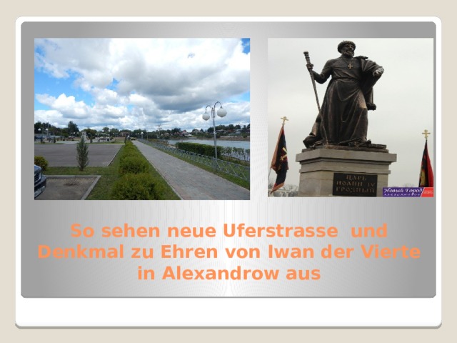 So sehen neue Uferstrasse und Denkmal zu Ehren von Iwan der Vierte in Alexandrow aus 
