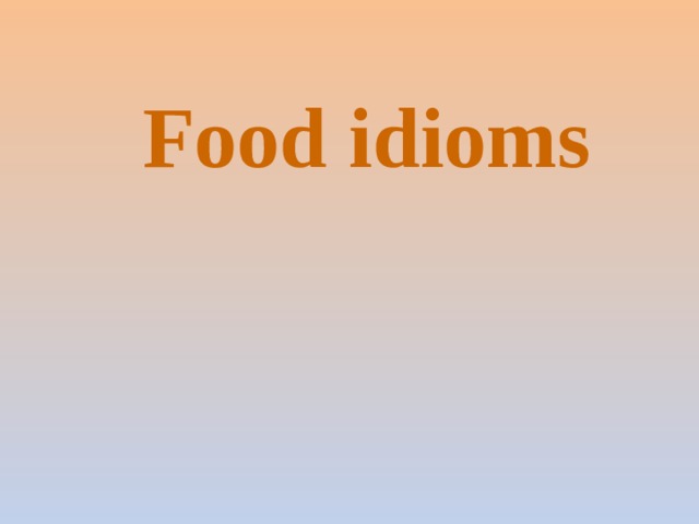  Food idioms   
