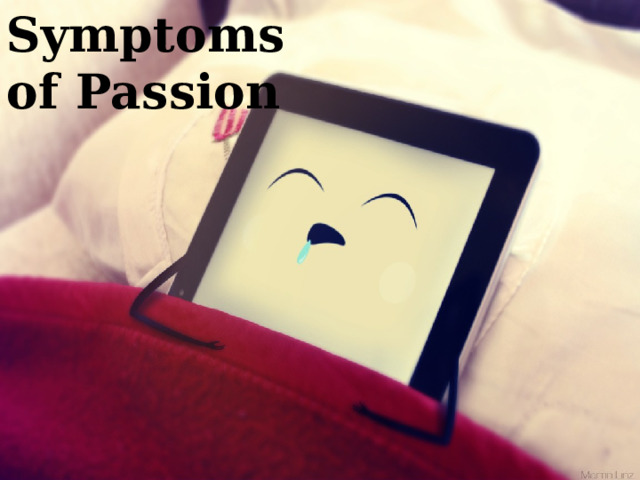 Symptoms of Passion 