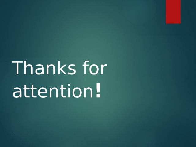  Thanks for attention ! 