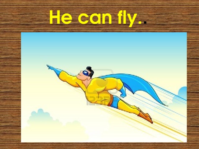 He can fly. . 