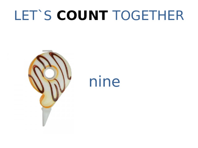 LET`S COUNT TOGETHER nine 