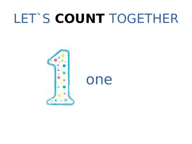 LET`S COUNT TOGETHER one 