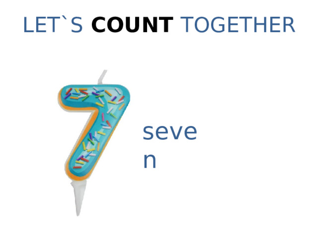 LET`S COUNT TOGETHER seven 