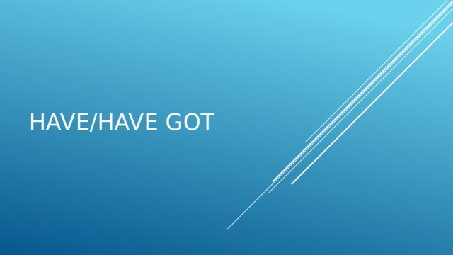 Have/Have got 