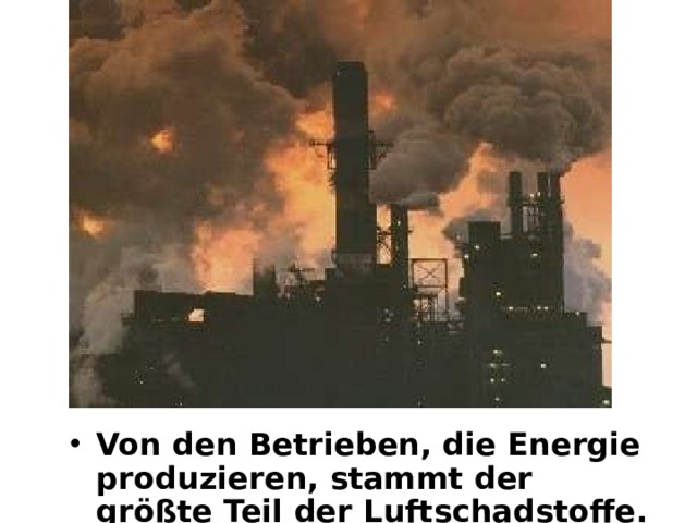 Von den Betrieben, die Energie produzieren, stammt der größte Teil der Luftschadstoffe.   