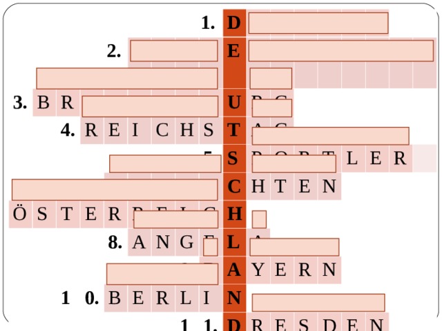  1.  2. 3. B R A 4. N Ö M R D S I E I E 6. T T C N T D E W E R H E B E 8. R U I S L U 1 A E E R T 5. T 0. N A G N S U A S B I G E G C P C C R O H 9. R O E H H B L T P L R A A A 1 I E T Y N 1. N L E E D R R R E N S D E N 
