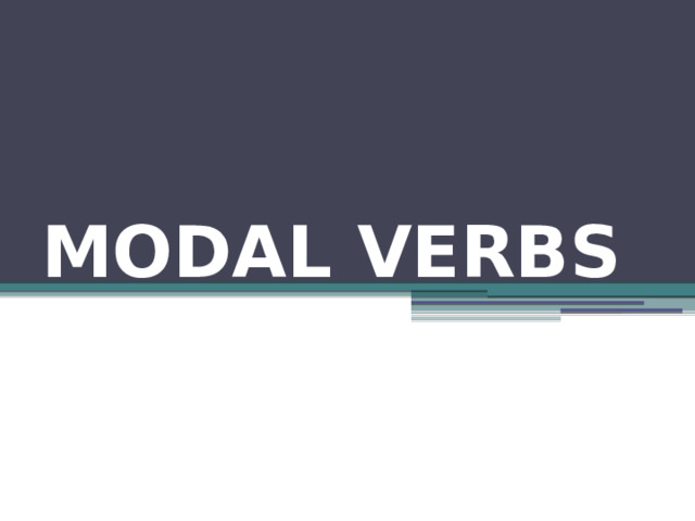 MODAL VERBS 