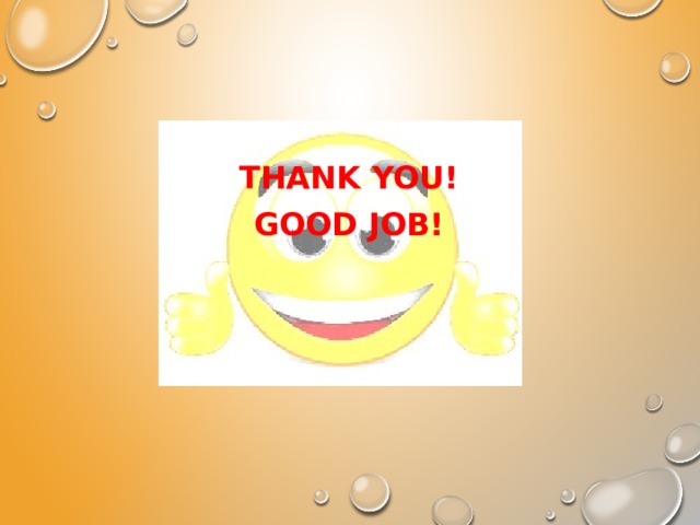 THANK YOU! GOOD JOB! 