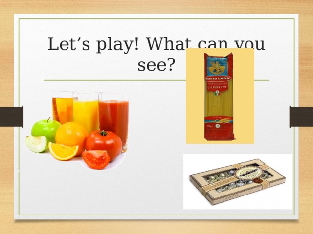 Let’s play! What can you see? 