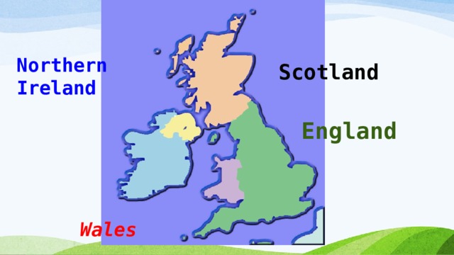 Northern Ireland Scotland  England  Wales  