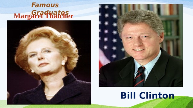 Famous Graduates Margaret Thatcher Bill Clinton 