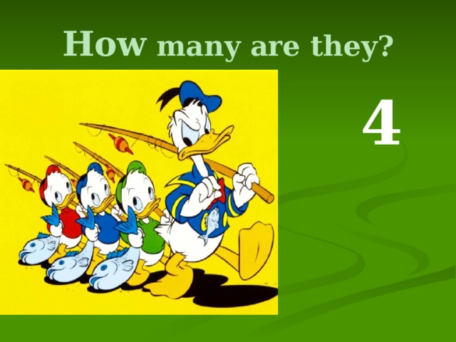 How many are they?  4 