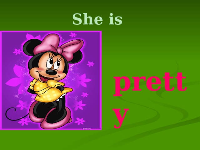 She is  pretty 