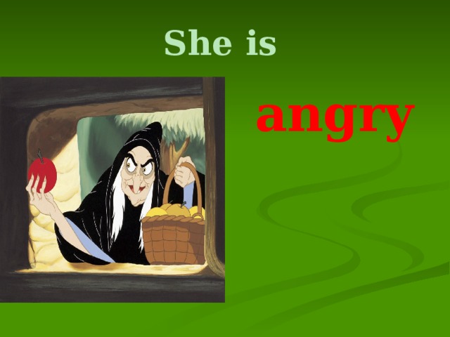 She is    angry 