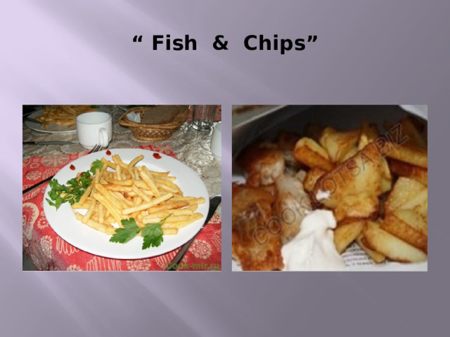 “ Fish & Chips” 