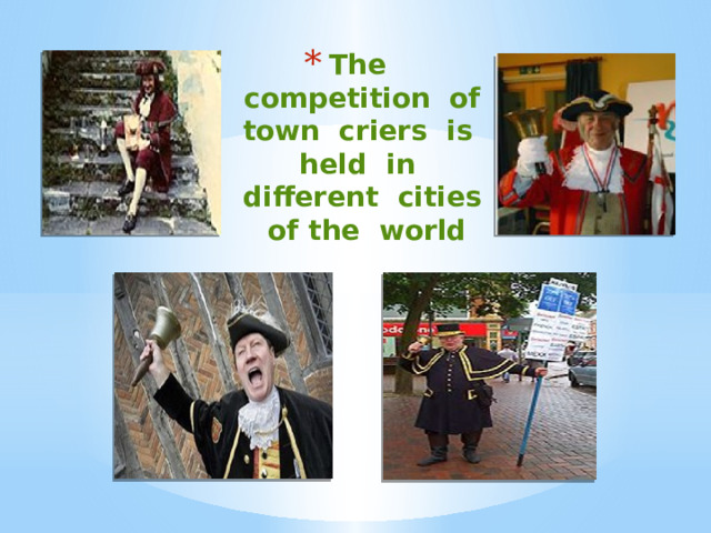 The competition of town criers is held in different cities of the world 