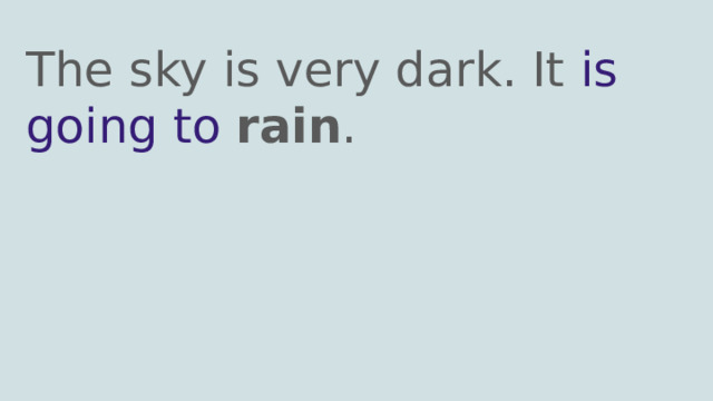 The sky is very dark. It is going to rain . 