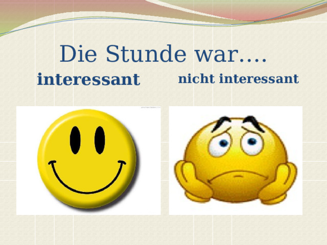 Die Stunde war…. interessant nicht interessant 