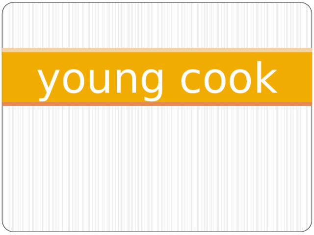 young cook 