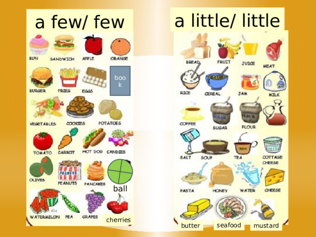 a little/ little a few/ few book ball cherries seafood mustard butter 