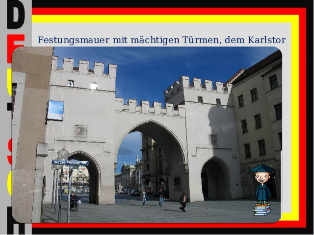 Festungsmauer mit mächtigen Türmen, dem Karlstor  