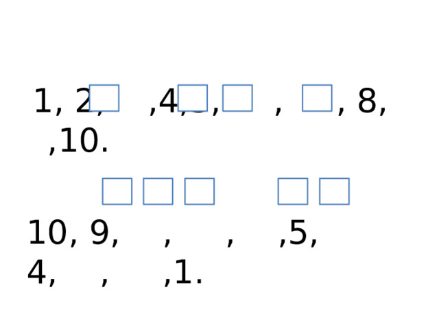  1, 2, ,4,5, , , 8, ,10. 10, 9, , , ,5, 4, , ,1. 