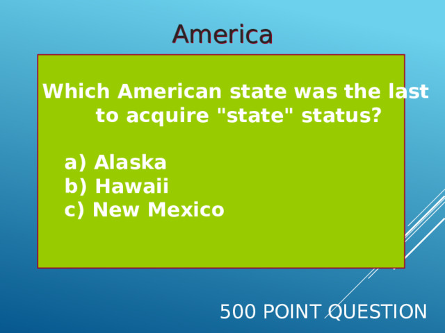 America Which American state was the last to acquire 