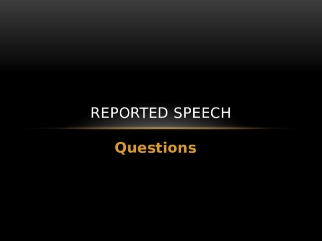 Reported speech Questions 