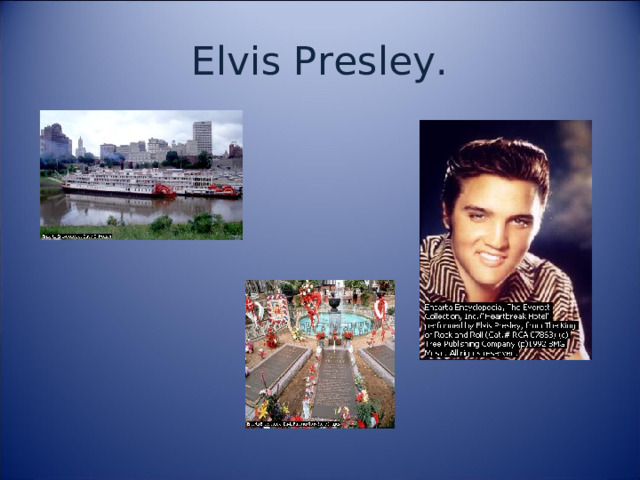 Elvis Presley. 