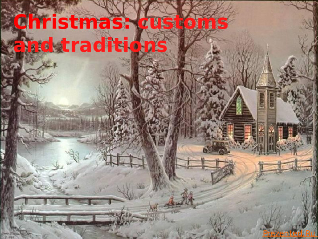 Christmas:  customs and traditions 