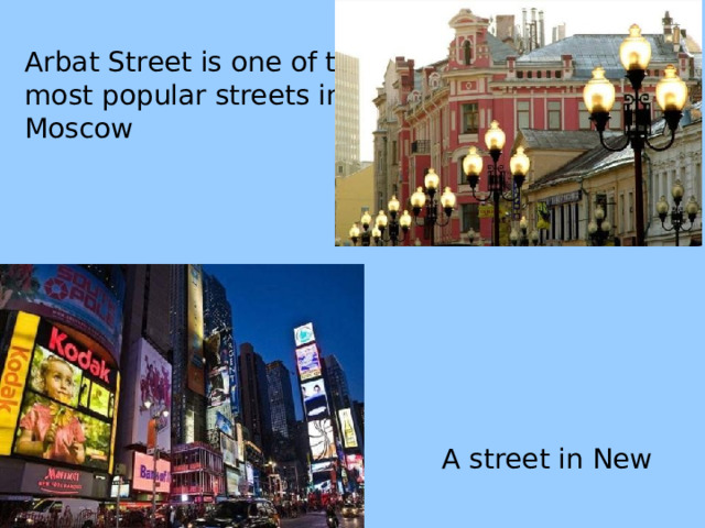 Arbat Street is one of the most  popular streets in Moscow   A street in New York. 