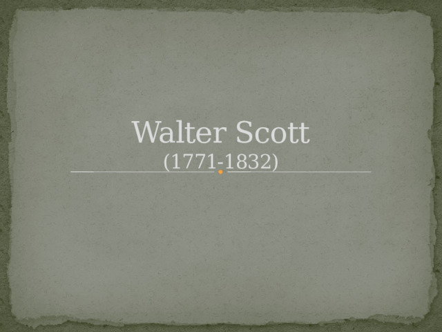 Walter Scott  (1771-1832) 
