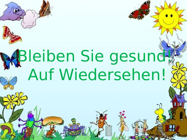 Bleiben Sie gesund! Auf Wiedersehen! 