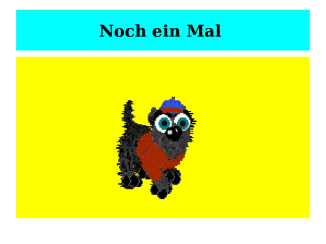 Noch ein Mal  