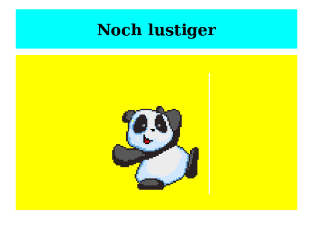 Noch lustiger 