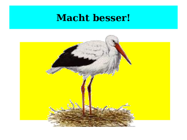 Macht besser! 