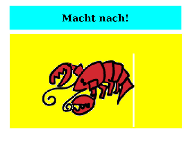 Macht nach! 