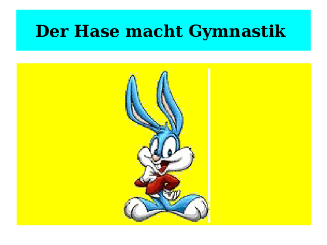 Der Hase macht Gymnastik  