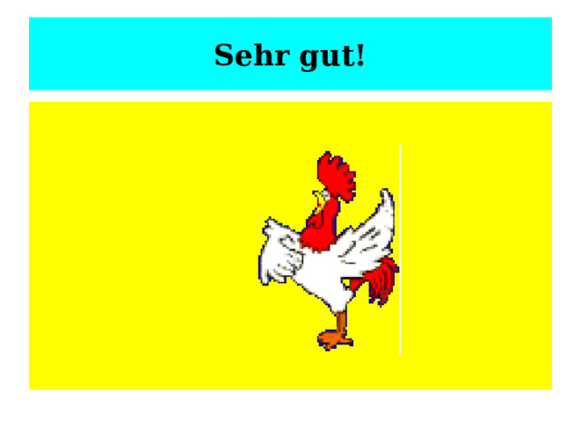 Sehr gut! 